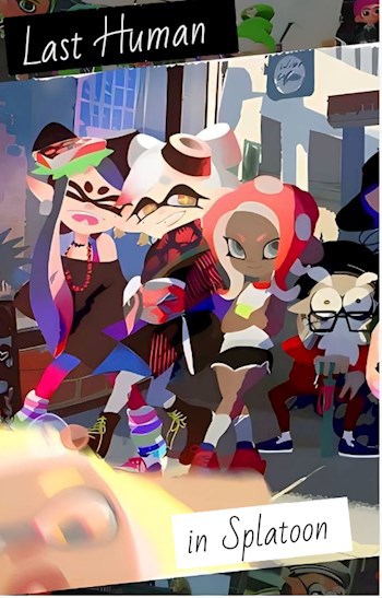 Обложка произведения Последний человек в Splatoon