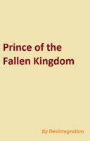 Обложка произведения Prince of the Fallen Kingdom (WIP name)