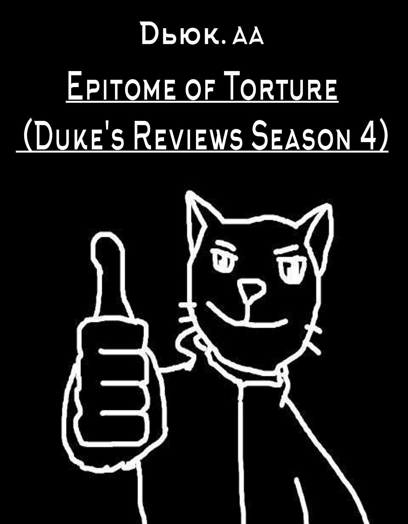Обложка произведения Epitome of Torture (Duke's Reviews Season 4)