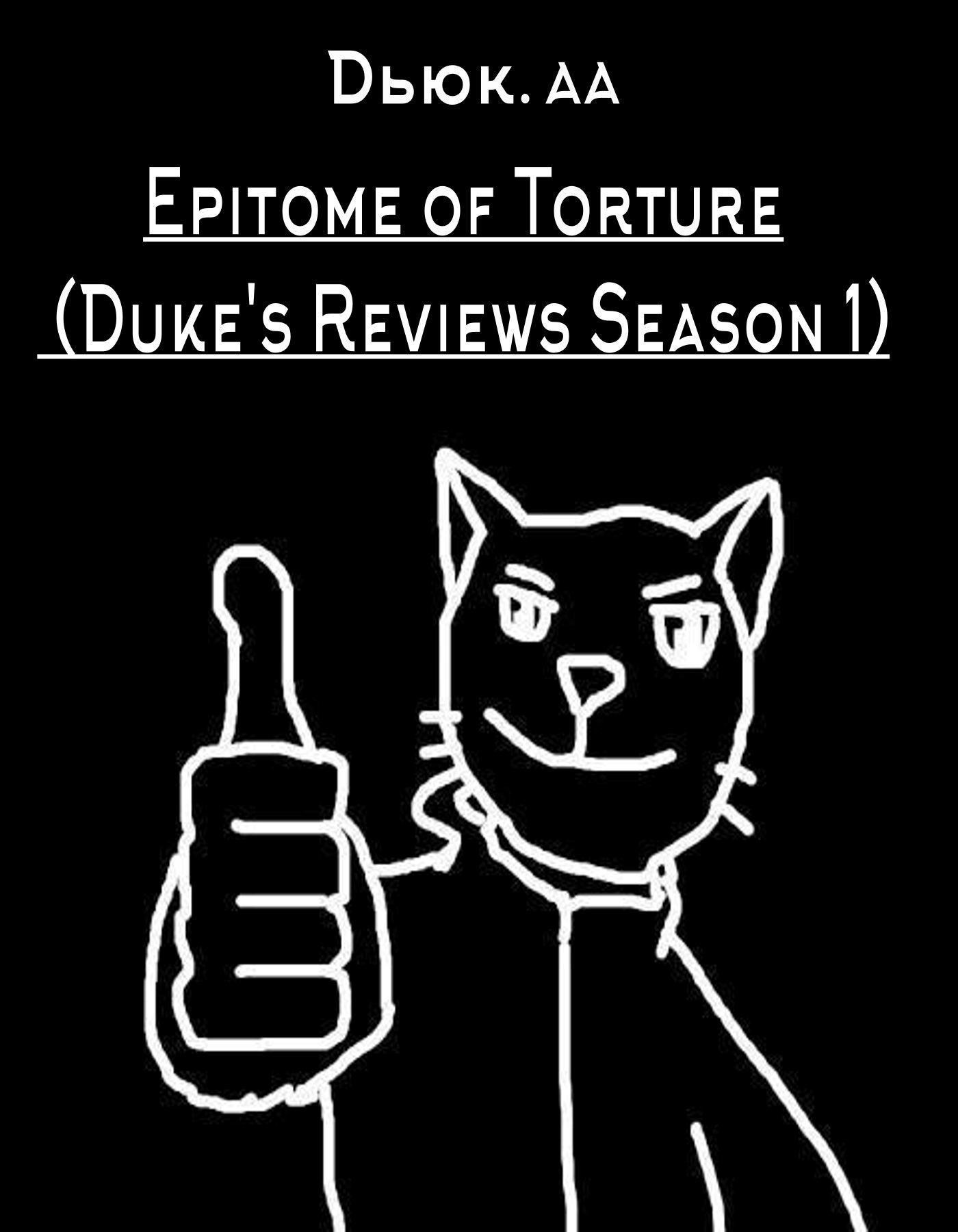 Обложка произведения Epitome of Torture (Duke's Reviews Season 1)
