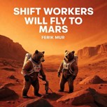 Обложка произведения Shift Workers Will Fly to Mars
