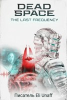 Обложка произведения Dead Space: The Last Frequency